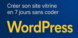 Couverture de l'ebook "Créer son site vitrine en 7 jours sans coder WORDPRESS"
